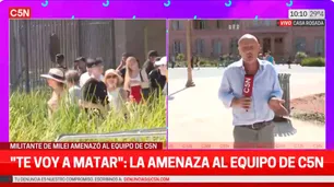 Un militante de Javier Milei fue detenido luego de amenazar al equipo de C5N frente a Casa Rosada: "Te voy a matar"