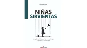“Niñas sirvientas”: un libro y una realidad presente en las provincias argentinas